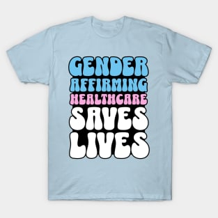 Gender Affirming Healthcare Saves Lives Transgender Rights Pink T-Shirt